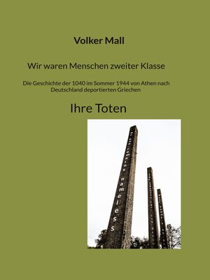 cover image of Wir waren Menschen zweiter Klasse. Die Geschichte der 1040 im Sommer 1944 von Athen nach Deutschland deportierten Griechen Ihre Toten